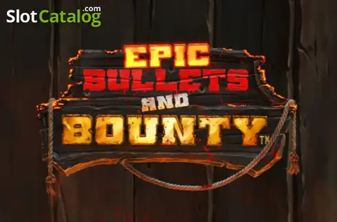 Epic Bullets & Bounty